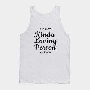 Kinda Loving Person Tank Top